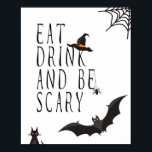 Eat Drink and Be Scary - Halloween Poster ポスター<br><div class="desc">Halloween Poster Print,  following the latest trends in home decor,  is ideal to decorate your walls at a Halloween Party.</div>