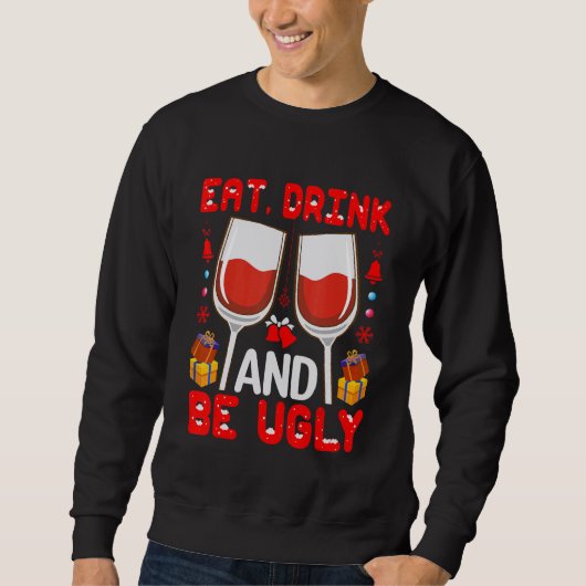 Eat  Drink And Be Ugly Wine   スウェットシャツ (正面)