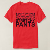 Eat Drink and Wear Stretchy Pants Tシャツ (デザイン正面)