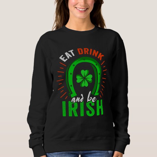 Eat Drink Be Irish Saint Patrick Day Shenanigan Ap スウェットシャツ (正面)