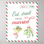 Eat Drink Be Married Christmas Wedding Engagement ポスター<br><div class="desc">"Eat Drink and Be Married" sign - great decor for your Christmas themed wedding, engagement party, bridal shower or another wedding-related occasion. This sign will look best on 8x10, 16x20 or 24x30. If you're looking for another size, please contact us to have it fitted correctly. Made to match our Vintage...</div>