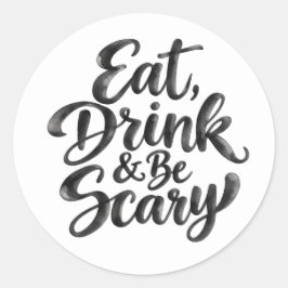Eat Drink & Be Scary | おもしろハロウィンの引用 ラウンドシール