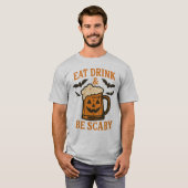 EAT DRINK & BE SCARY - Funny Halloween Tシャツ (正面フル)