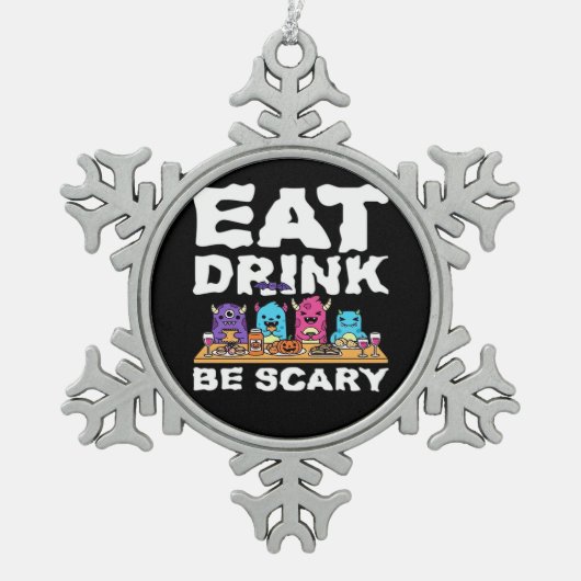 Eat Drink Be Scary Monster Halloween Creative スノーフレークピューターオーナメント (正面)