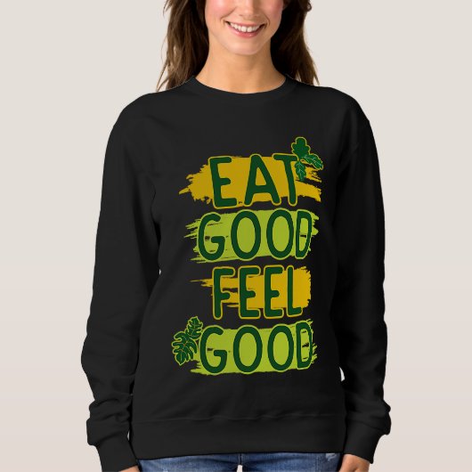 EAT GOOD FEEL GOOD スウェットシャツ (正面)