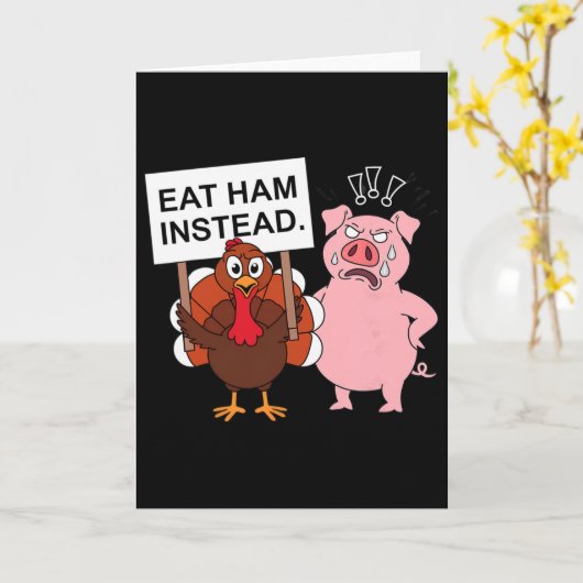Eat Ham Instead Turkey And Pig Funny Thanksgiving  カード (黄色い花)