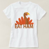 Eat Ham Turkey T-Shirt Tシャツ (デザイン正面)