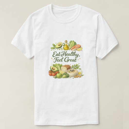 Eat Healthy Feel Great – Healthy Nutrition T-Shirt Tシャツ (デザイン正面)