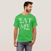 Eat Me Funny Greek Letters Fake Fratee girl Tシャツ (正面フル)