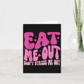 Eat Me Out Don’t Stress Me Out Apparel  カード (正面)