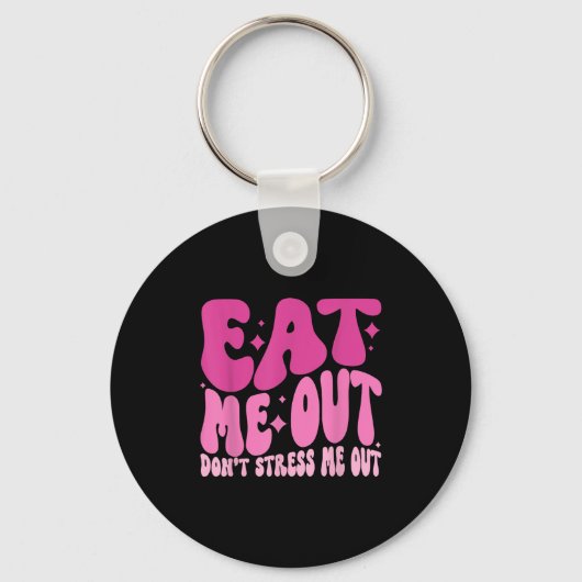 Eat Me Out Don’t Stress Me Out Apparel  キーホルダー (正面)
