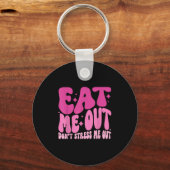Eat Me Out Don’t Stress Me Out Apparel  キーホルダー (正面)