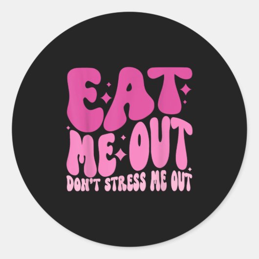 Eat Me Out Don’t Stress Me Out Apparel  ラウンドシール (正面)