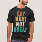 Eat Meat Not Wheat Ketogenic  Dietary Therapy Keto Tシャツ (正面)