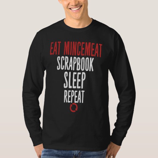 Eat Mincemeat Scrapbook Sleep Repeat Meat Tシャツ (正面)