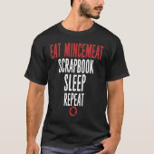Eat Mincemeat Scrapbook Sleep Repeat Meat Tシャツ (正面)