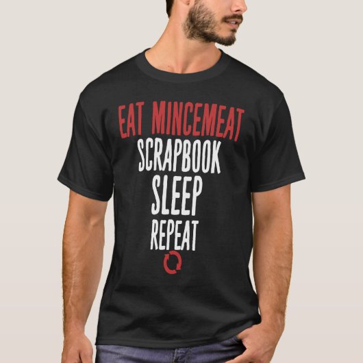 Eat Mincemeat Scrapbook Sleep Repeat Meat Tシャツ (正面)