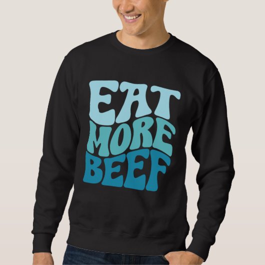 Eat More Beef Support Local Farmers Farming Farmer スウェットシャツ (正面)
