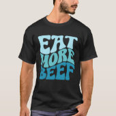 Eat More Beef Support Local Farmers Farming Farmer Tシャツ (正面)