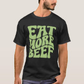 Eat More Beef Support Local Farmers Farming Farmer Tシャツ (正面)