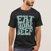 Eat More Beef Support Local Farmers Farming Farmer Tシャツ (正面)