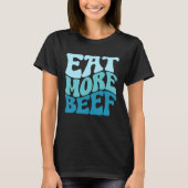 Eat More Beef Support Local Farmers Farming Farmer Tシャツ (正面)