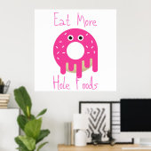Eat More Hole Foods Poster ポスター (ホームオフィス)