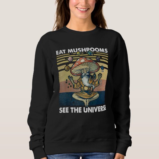 eat mushrooms see the universe スウェットシャツ (正面)