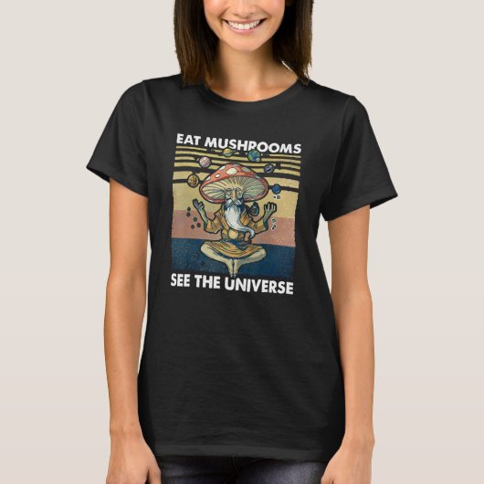 eat mushrooms see the universe tシャツ (正面)