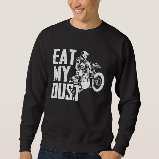 Eat My Dust Dirt Biker Enduro Motorcycle Dirt Biki スウェットシャツ (正面)