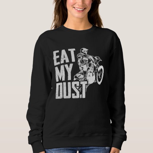 Eat My Dust Dirt Biker Enduro Motorcycle Dirt Biki スウェットシャツ (正面)