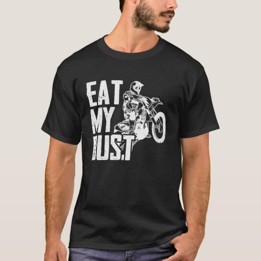 Eat My Dust Dirt Biker Enduro Motorcycle Dirt Biki Tシャツ (正面)
