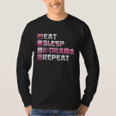 Eat No Sleep K Drama Repeat K Pop Tシャツ (正面)