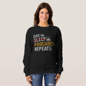 Eat No Sleep Podcast Repeat  Podcaster Podcasting  スウェットシャツ (正面フル)