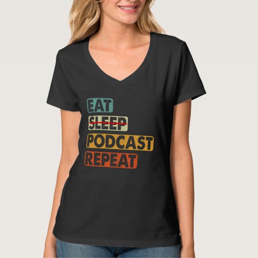 Eat No Sleep Podcast Repeat  Podcaster Podcasting  Tシャツ (正面)