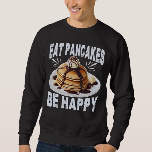 eat pancakes be happy スウェットシャツ (正面)