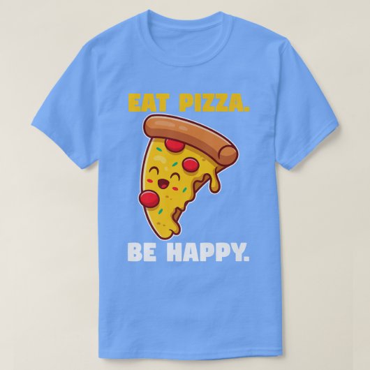 Eat pizza be happy  tシャツ (デザイン正面)
