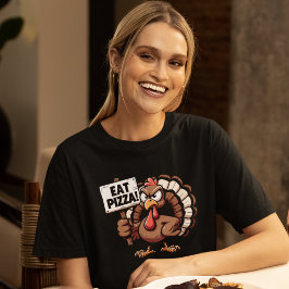 Eat Pizza, Fun Thanksgiving turkey Tシャツ