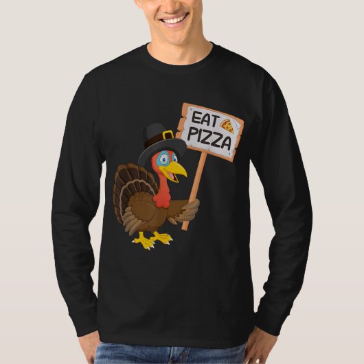 Eat pizza instead of turkey on Thanksgiving Tシャツ (正面)