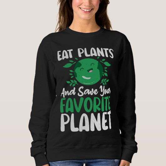 Eat Plants And Support Earths Day Save Planet スウェットシャツ (正面)