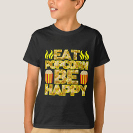 eat popcorn be happy tシャツ