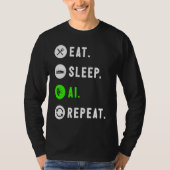 Eat Sleep AI Repeat For AI I Tシャツ (正面)