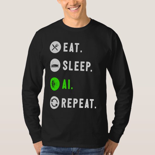 Eat Sleep AI Repeat For AI I Tシャツ (正面)