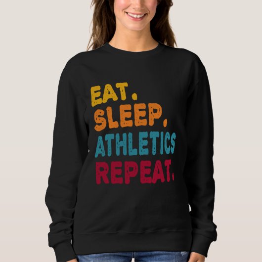 Eat Sleep Athletics Repeat  Boys Men Women Sports  スウェットシャツ (正面)