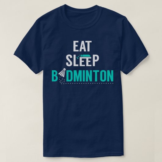 Eat Sleep Badminton eat sleep badminton repeat T Tシャツ (デザイン正面)