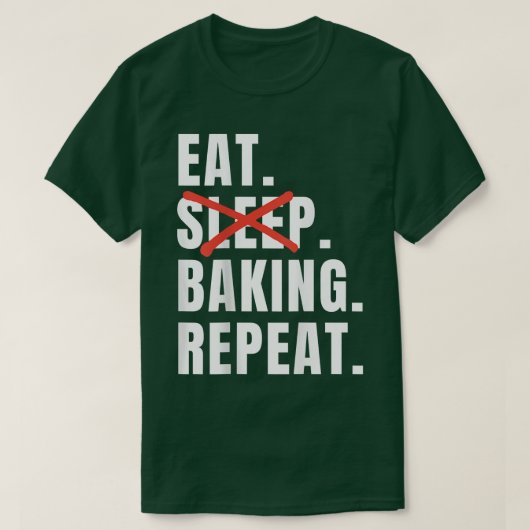 Eat Sleep Baking Repeat Funny Baking Saying Tシャツ (デザイン正面)