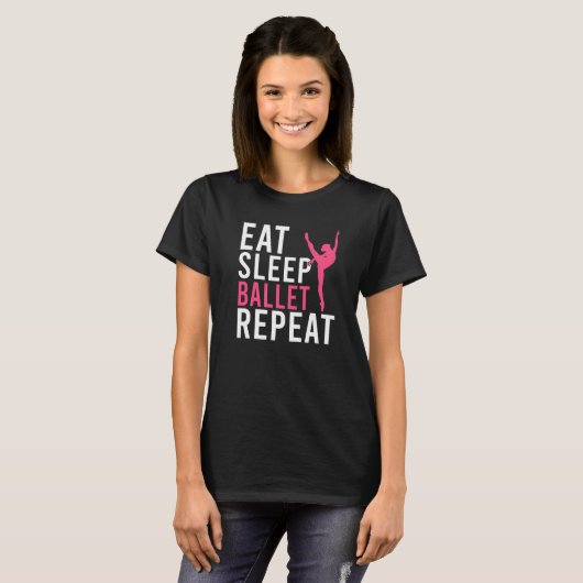 Eat Sleep Ballet Repeat Dancing Ballet   Tシャツ (正面フル)
