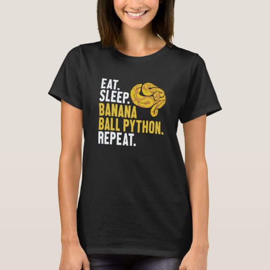 Eat Sleep Banana Ball Python Repeat Banana Ball Py Tシャツ (正面)