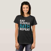 Eat Sleep Bath Repeat Tub Life Lifestyle Tシャツ (正面フル)