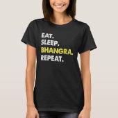 Eat Sleep Bhangra Repeat Dancer Fun Tシャツ (正面)